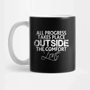 All progress takes place outside the comfort zone Mug